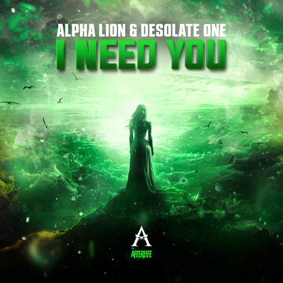 I Need You By Alpha Lion, Desolate One's cover