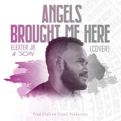 Angel's Brought Me Here's cover