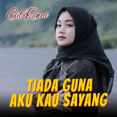 Tiada Guna Aku Kau Sayang's cover