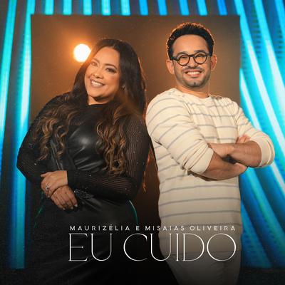 Eu Cuido By Maurizelia, Misaias Oliveira, raíSys Music's cover