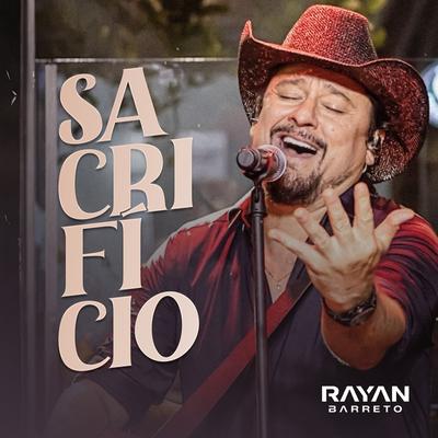 Sacrifício (Ao Vivo) By Rayan Barreto's cover