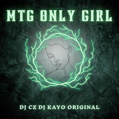 MTG ONLY GIRL By DJ CZ, DJ Kayo Original's cover