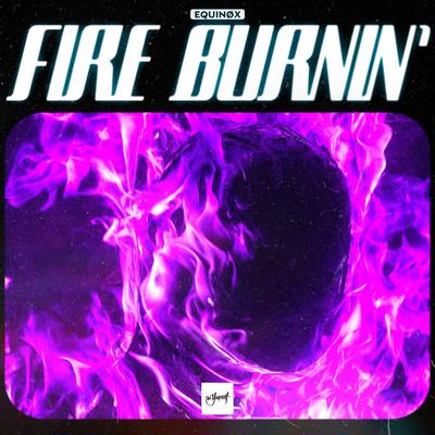 Fire Burnin' By Equinøx's cover