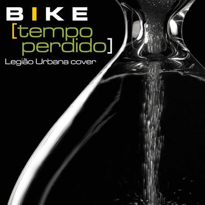 Tempo Perdido (Legião Urbana Cover) By Bike's cover
