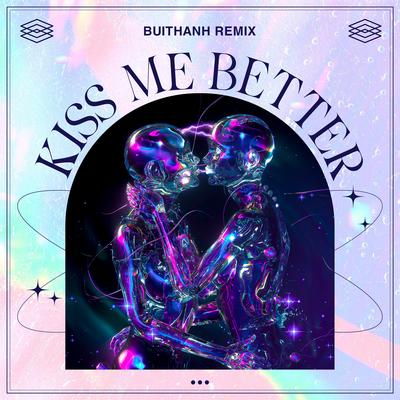 Kiss Me Better (BuiThanh Remix)'s cover