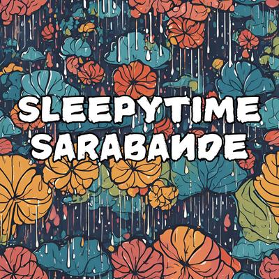 Sleepytime Sarabande - Gentle Rain  Sounds for Deep Sleep: ASMR Nature Rain's cover