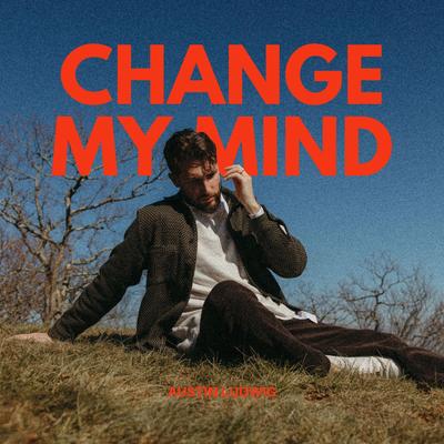 Change My Mind By Austin Ludwig, Allyssa Goehring's cover