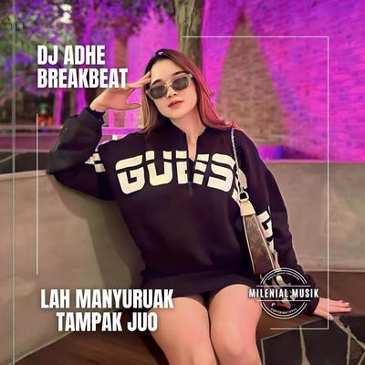 Dj Lah Manyuruak Tampak Juo By DJ ADHE's cover