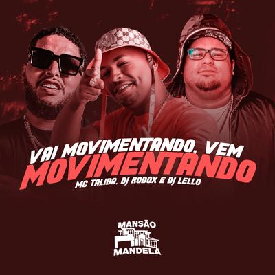 Vai Movimentando, Vem Movimentando By Mc Talibã, Dj Rodox, Dj Lello's cover