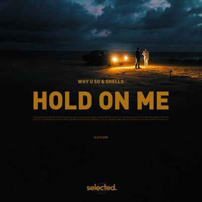 Hold on Me By Why U So, SHELLS's cover