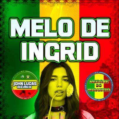 Melô De Ingrid (REGGAE DO MARANHÃO)'s cover