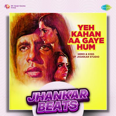 Yeh Kahan Aa Gaye Hum - Jhankar Beats's cover