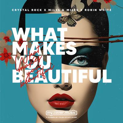 What Makes You Beautiful By Crystal Rock, Miles & Miles, Robin White's cover