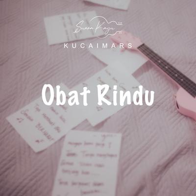 Obat Rindu By Suara Kayu, KucaiMars's cover