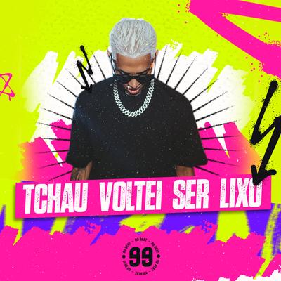 Tchau Voltei Ser Lixo (feat. MC Xangai) (feat. MC Xangai) By 99 no beat, MC Xangai's cover