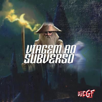 VIAGEM AO SUBVERSO - Pra Não Te Engravidar By DJ CGF's cover