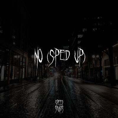 No (Sped Up) By Speedy Jack's cover