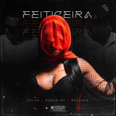 Feiticeira By Atlas, Menor MC, Melodee's cover