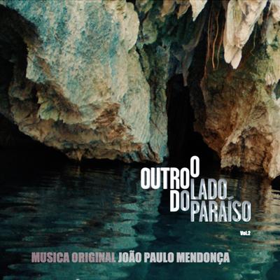 O Outro Lado do Paraíso (Música Original de João Paulo Mendonça), Vol. 2's cover