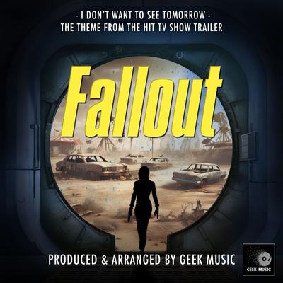 I Don't Want To See Tomorrow (From "Fallout Trailer")'s cover