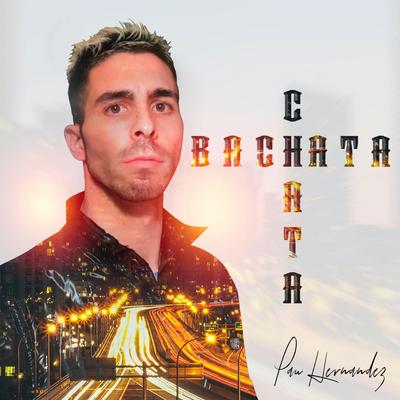 Bachata Chata By Pau Hernandez's cover