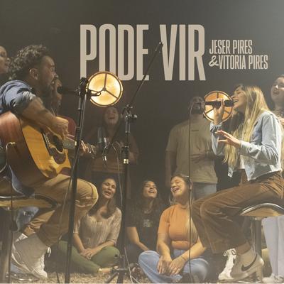 Pode Vir (Acústico) By Jeser Pires, Vitória Pires's cover