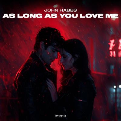 As Long As You Love Me By John Habbs's cover