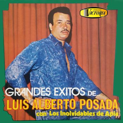 Grandes Éxitos de Luis Alberto Posada con los Inolvidables de Apia's cover
