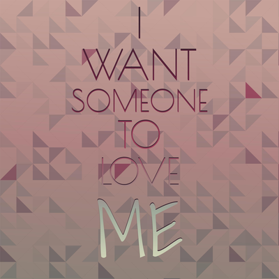 I Want Someone To Love Me's cover