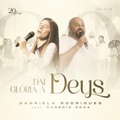 Dai Glória a Deus By Gabriela Rodrigues, Rogério Rosa's cover