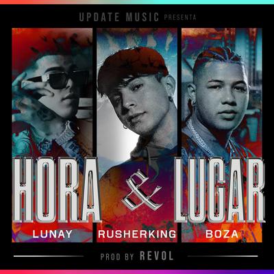 Hora y Lugar By Lunay, RusherKing, Boza's cover