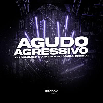 Agudo Agressivo By Dj Colombo, DJ Duuh, DJ Souza Original's cover