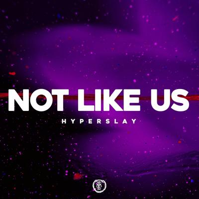 Not Like Us (Techno Version) By HYPERSLAY, Way 2 Hard's cover