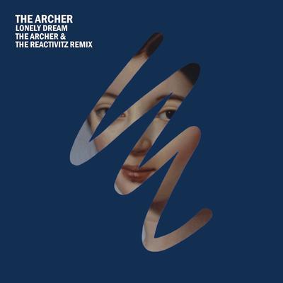 Lonely Dream (The Archer & The Reactivitz Remix) By The Archer, The Reactivitz's cover