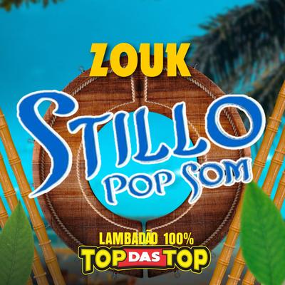 Zouk By STILLO POP SOM, LAMBADÃO 100% TOP DAS TOP's cover