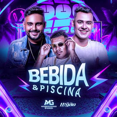 Bebida e Piscina By Mc Higão, Anderson Moraes & Gabriel's cover