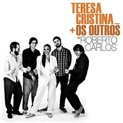 Teresa Cristina + Os Outros = Roberto Carlos (Deluxe Version)'s cover