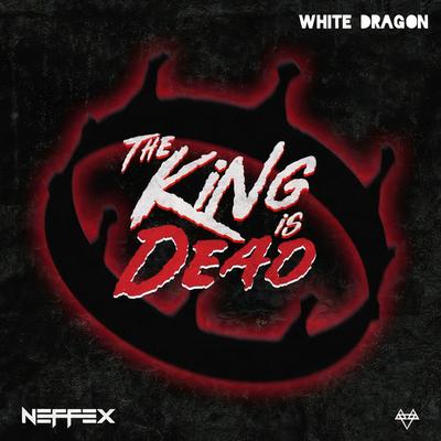 The King Is Dead (feat. NEFFEX) By White Dragon, NEFFEX's cover