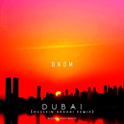 Dubai (Hussein Arbabi Remix) By DNDM's cover