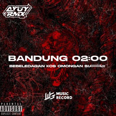 BANDUNG 02:00 AM By Ayuy WG's cover