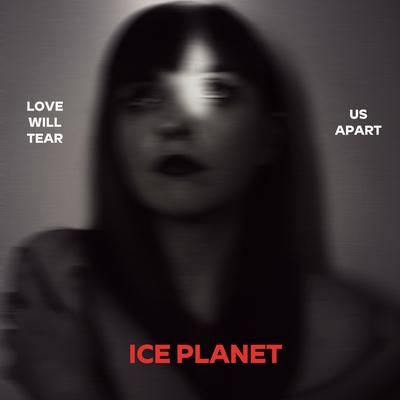 Love Will Tear Us Apart By Ice Planet's cover