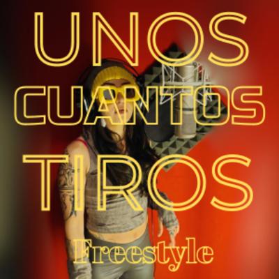 Unos Cuantos Tiros (Freestyle)'s cover