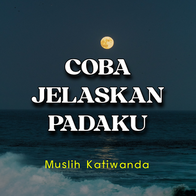 Coba Jelaskan Padaku's cover