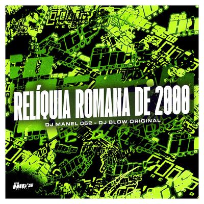 Relíquia Romana de 2000 By DJ MANEL 062, DJ BLOW ORIGINAL's cover