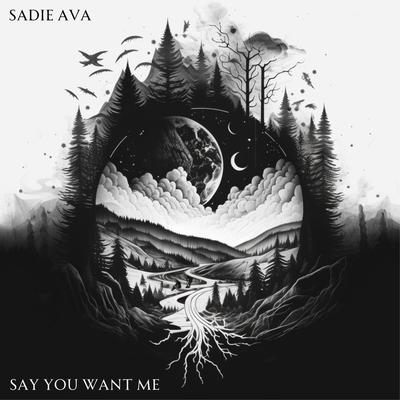 Say You Want Me By Sadie Ava's cover