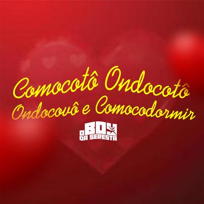 Comocotô Ondocotô Ondocovô e Comocodormir (feat. Ghuy) (feat. Ghuy) By O Boy da Seresta, Ghuy's cover