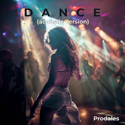Dance (acoustic version) By Prodales's cover