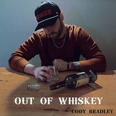 Out Of Whiskey By Cody Bradley's cover