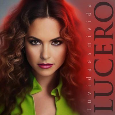 Tu Vida Es Mi Vida By Lucero's cover