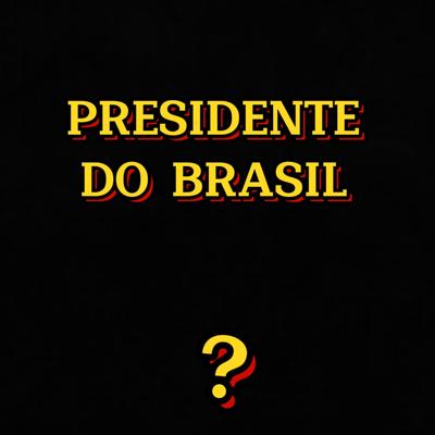 PRESIDENTE DO BRASIL's cover